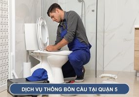 Dịch vụ thông bồn cầu tại Quận 5