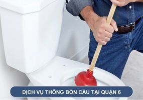 Dịch vụ thông bồn cầu tại Quận 6